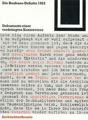 Die Bauhaus-Debatte 1953: Dokumente einer verdrängten Kontroverse de Ulrich Conrads