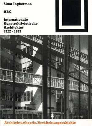 ABC. Internationale Konstruktivistische Architektur 1922-1939 de N Keßler