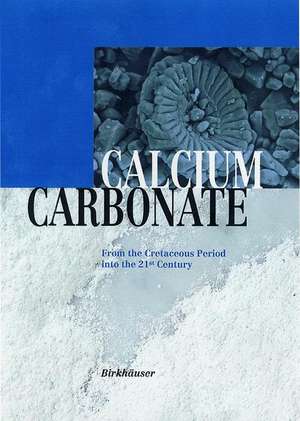 Calcium Carbonate: From the Cretaceous Period into the 21st Century de J. Rohleder