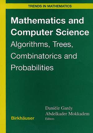 Mathematics and Computer Science: Algorithms, Trees, Combinatorics and Probabilities de Daniele Gardy