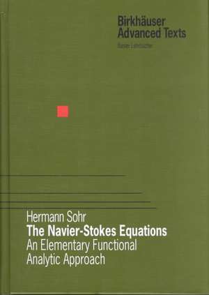 The Navier-Stokes Equations: An Elementary Functional Analytic Approach de Hermann Sohr