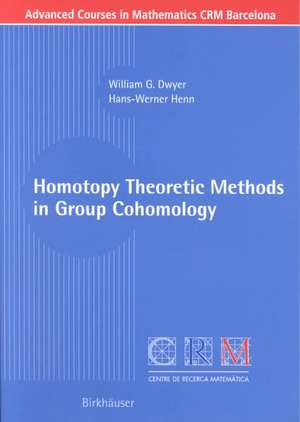 Homotopy Theoretic Methods in Group Cohomology de William G. Dwyer