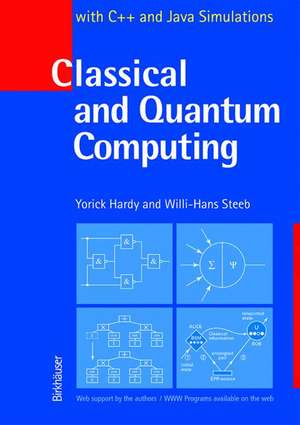 Classical and Quantum Computing: with C++ and Java Simulations de Yorick Hardy