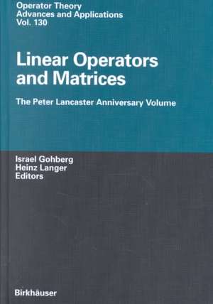 Linear Operators and Matrices: The Peter Lancaster Anniversary Volume de Israel Gohberg