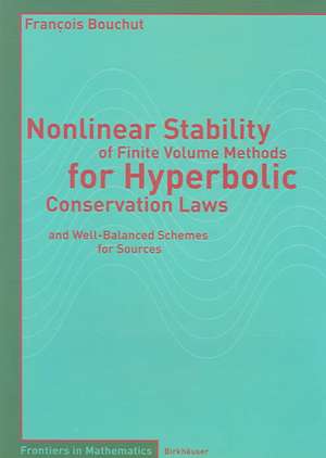 Nonlinear Stability of Finite Volume Methods for Hyperbolic Conservation Laws: and Well-Balanced Schemes for Sources de François Bouchut