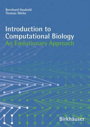 Introduction to Computational Biology: An Evolutionary Approach de Bernhard Haubold