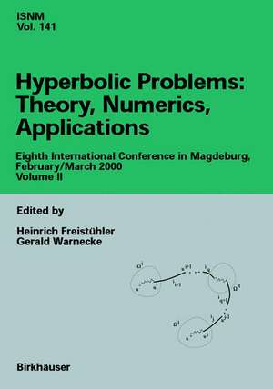 Hyperbolic Problems: Theory, Numerics, Applications: Eighth International Conference in Magdeburg, February/March 2000 Volume II de Heinrich Freistühler