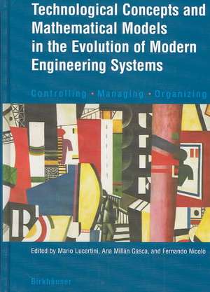 Technological Concepts and Mathematical Models in the Evolution of Modern Engineering Systems: Controlling • Managing • Organizing de Mario Lucertini