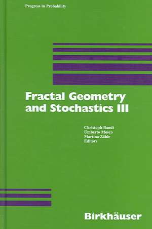 Fractal Geometry and Stochastics III de Christoph Bandt