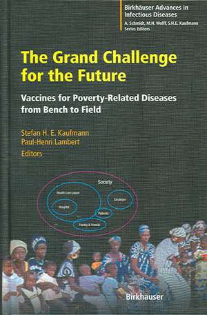 The Grand Challenge for the Future: Vaccines for Poverty-Related Diseases from Bench to Field de Stefan H. E. Kaufmann