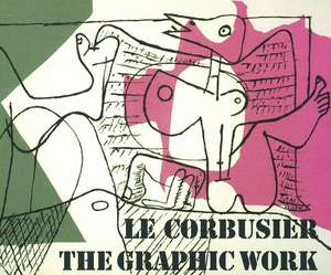 Le Corbusier - The Graphic Work / Le Corbusier - Das grafische Werk de Heidi Weber