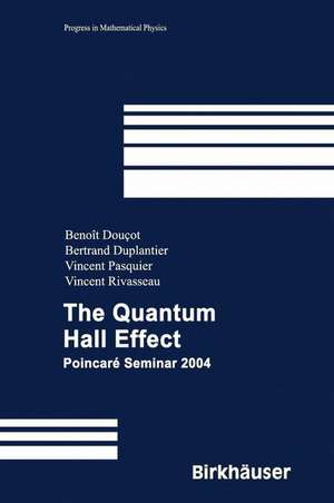 The Quantum Hall Effect: Poincaré Seminar 2004 de Benoît Douçot