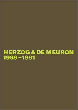 Herzog & de Meuron 1989-1991: Das Gesamtwerk, Band 2 / The Complete Works, Volume 2 de Gerhard Mack