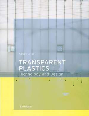 Transparent Plastics: Design and Technology de Simone Jeska