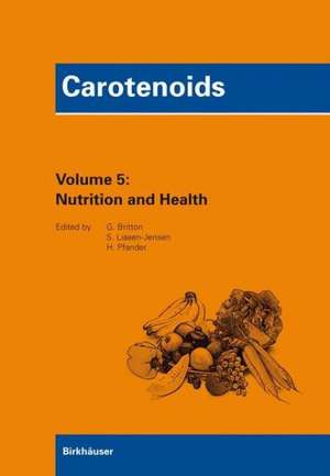 Carotenoids Volume 5: Nutrition and Health de George Britton