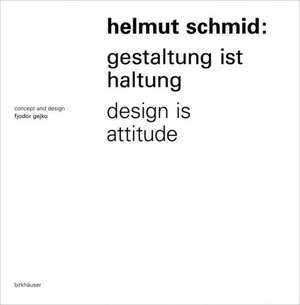 Helmut Schmid: Gestaltung ist Haltung / Design Is Attitude de Victor Malsy