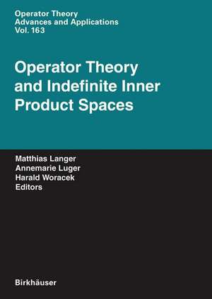 Operator Theory and Indefinite Inner Product Spaces: Presented on the Occasion of the Retirement of Heinz Langer in the Colloquium on Operator Theory, Vienna, March 2004 de Matthias Langer