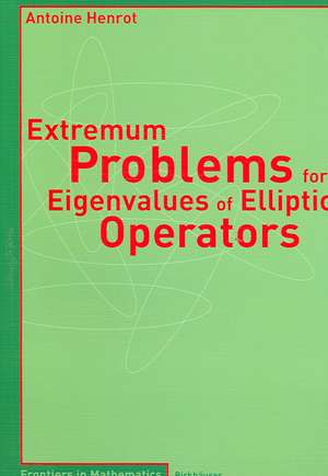 Extremum Problems for Eigenvalues of Elliptic Operators de Antoine Henrot