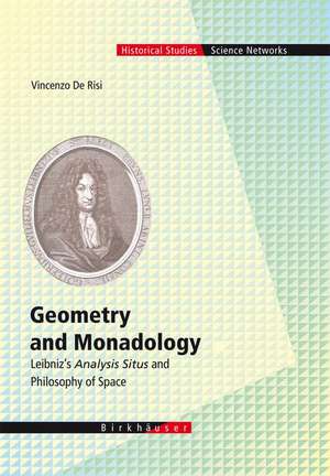 Geometry and Monadology: Leibniz's Analysis Situs and Philosophy of Space de Vincenzo De Risi