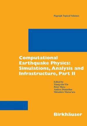 Computational Earthquake Physics: Simulations, Analysis and Infrastructure, Part II de Xiang-chu Yin