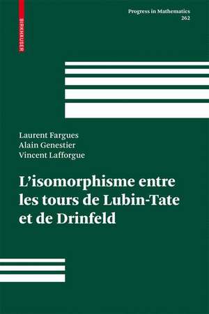 L'isomorphisme entre les tours de Lubin-Tate et de Drinfeld de Laurent Fargues