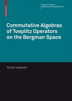 Commutative Algebras of Toeplitz Operators on the Bergman Space de Nikolai Vasilevski