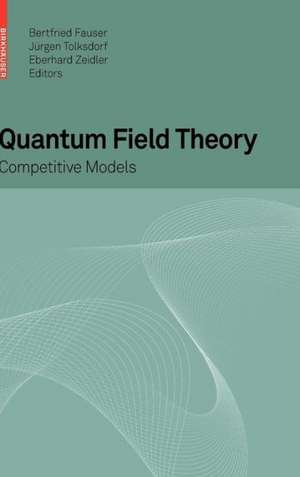 Quantum Field Theory: Competitive Models de Bertfried Fauser