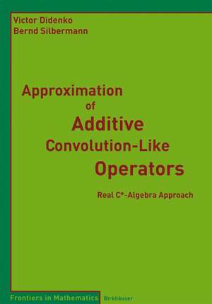 Approximation of Additive Convolution-Like Operators: Real C*-Algebra Approach de Victor Didenko