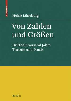 Von Zahlen und Grössen: Dritthalbtausend Jahre Theorie und Praxis de Heinz Lüneburg