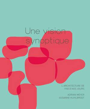 L Architecture de 1900 à nos jours: une vision synoptique de Adrian Meyer