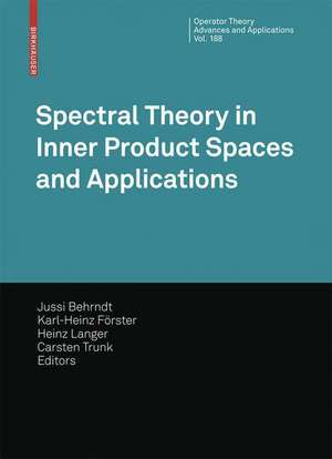 Spectral Theory in Inner Product Spaces and Applications: 6th Workshop on Operator Theory in Krein Spaces and Operator Polynomials, Berlin, December 2006 de Jussi Behrndt