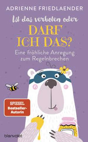 Ist das verboten oder darf ich das? de Adrienne Friedlaender