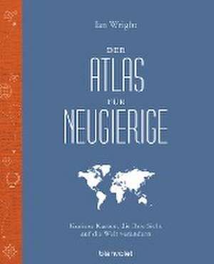 Der Atlas für Neugierige de Ian Wright