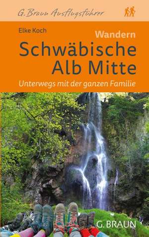 Wandern Schwäbische Alb Mitte. Unterwegs mit der ganzen Familie de Elke Koch