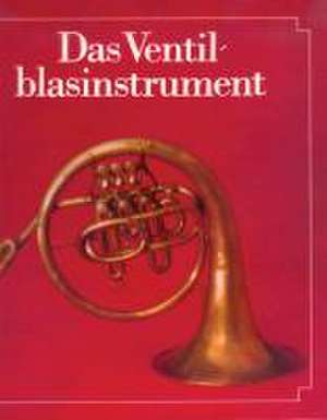 Das Ventilblasinstrument de Herbert Heyde