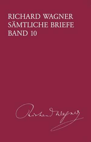 Richard Wagner Sämtliche Briefe / Sämtliche Briefe Band 10 de Richard Wagner