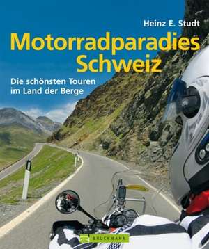 Motorradparadies Schweiz de Heinz E. Studt