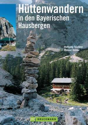 Hüttenwandern in den Bayerischen Hausbergen de Wolfgang Taschner