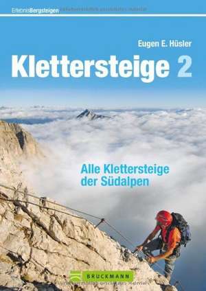 Erlebnis Bergsteigen: Klettersteige 2 de Eugen E. Hüsler