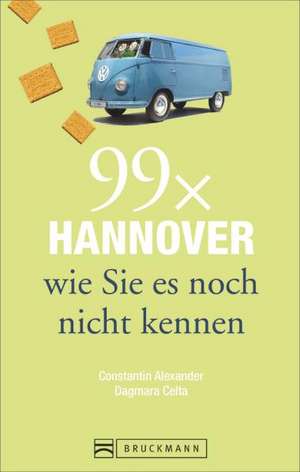 99 x Hannover wie Sie es noch nicht kennen de Constantin Alexander