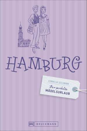 Der perfekte Mädelsurlaub - Hamburg de Christine Lendt