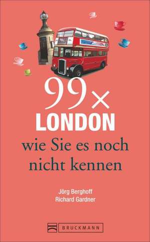 99 x London wie Sie es noch nicht kennen de Jörg Berghoff