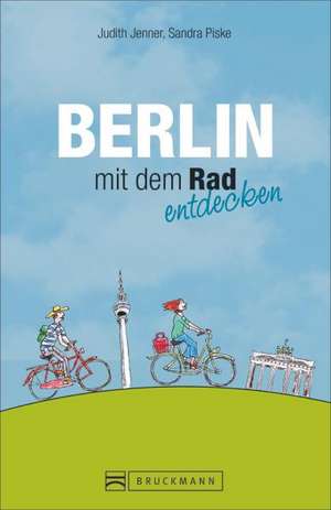 Berlin mit dem Rad entdecken de Judith Jenner