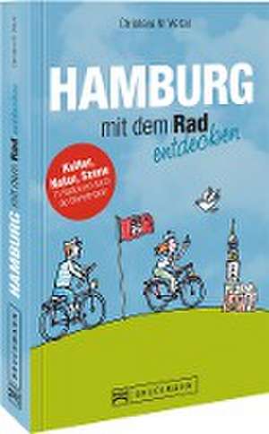 Hamburg mit dem Rad entdecken de Christiana M. Wetzel