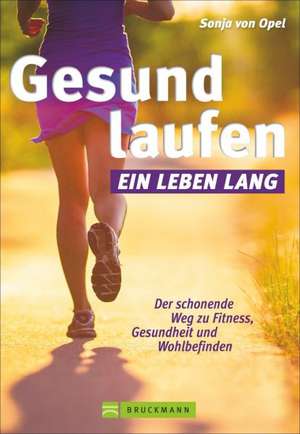 Gesund laufen - Ein Leben lang de Sonja von Opel