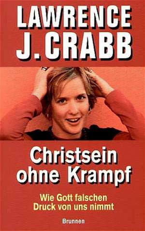 Christsein ohne Krampf de Lawrence J. Crabb