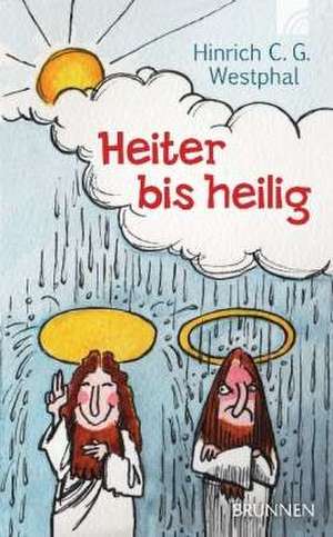 Heiter bis heilig de Hinrich C. G. Westphal