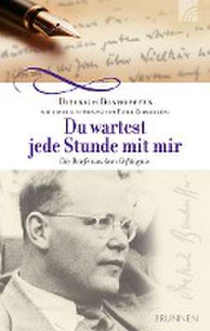 Du wartest jede Stunde mit mir de Dietrich Bonhoeffer