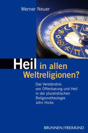 Heil in allen Weltreligionen? de Werner Neuer