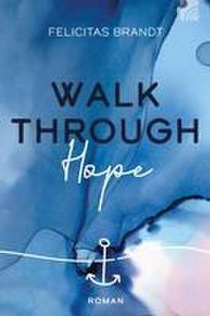 Walk through HOPE de Felicitas Brandt